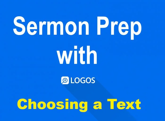 Logos Bible Software Sermon Prep Part Two: Choosing a Text to Preach