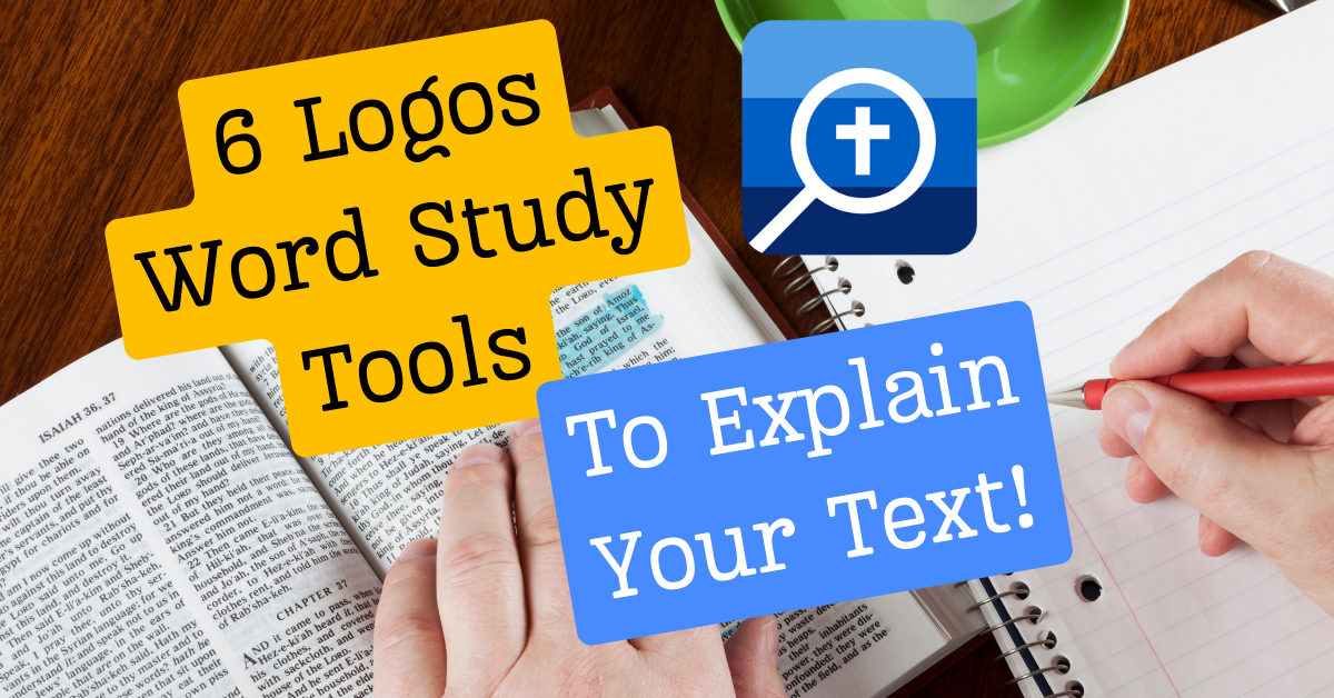 6 Logos Word Study Tools to Explain Your Sermon Ideas