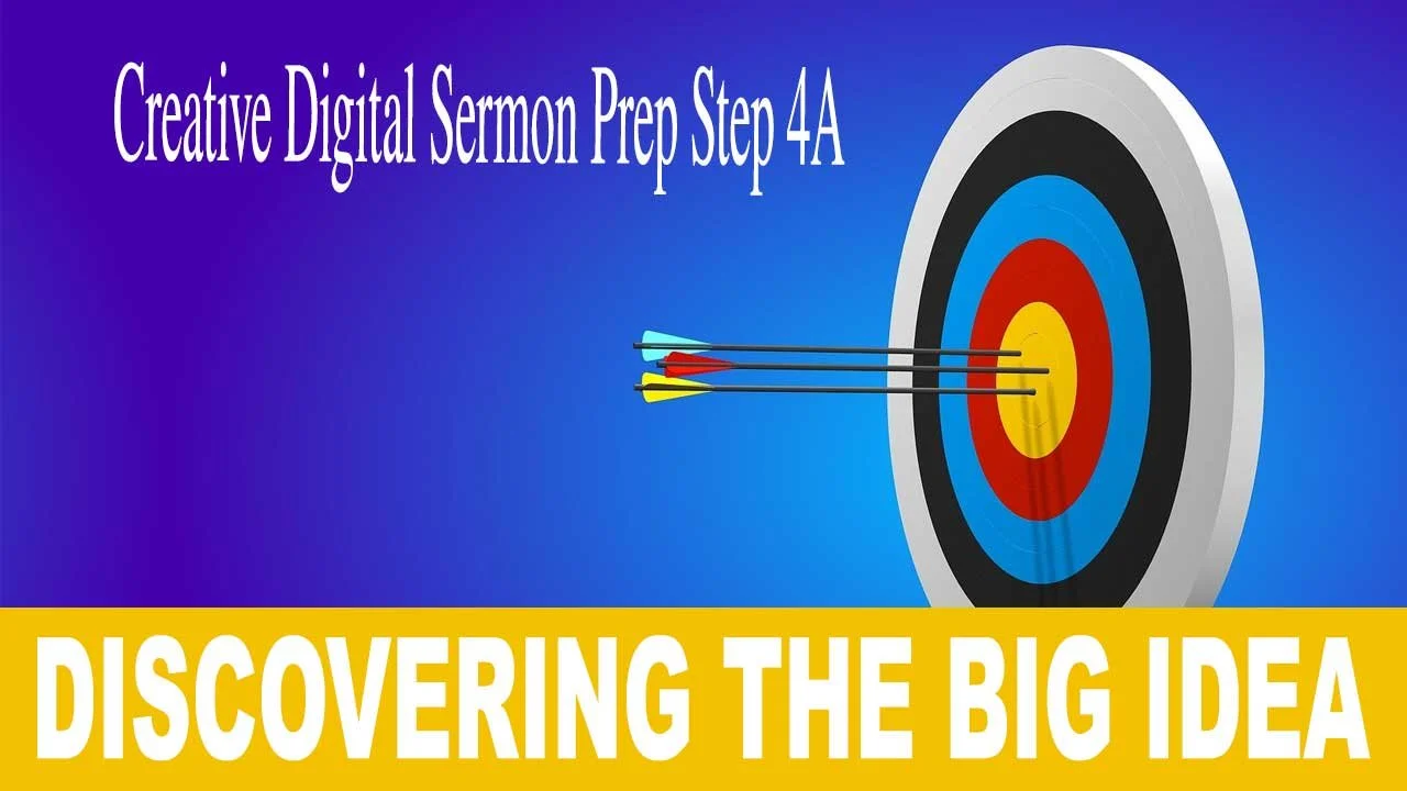 Discover the Bible Text’s Big Idea: Step 4 in Creative Digital Sermon Prep