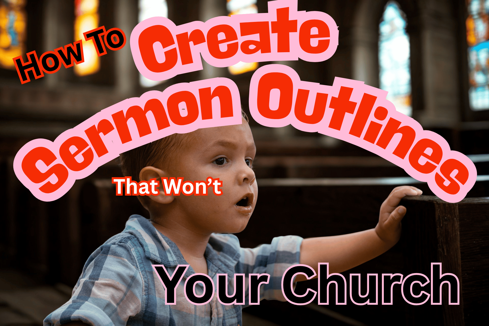 How to Create Sermon Outlines That Won’t Bore Your Church – Part One