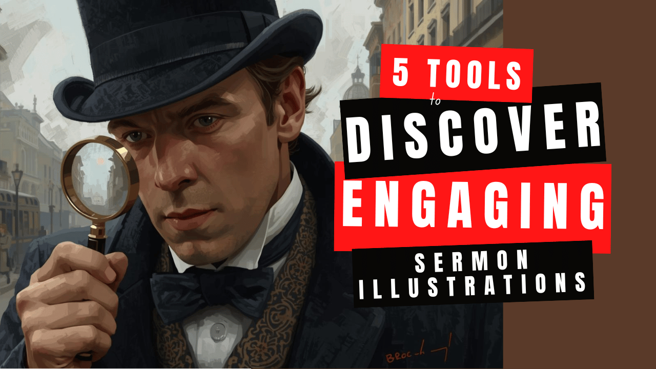 5 Tools to Discover Engaging Sermon Illustrations