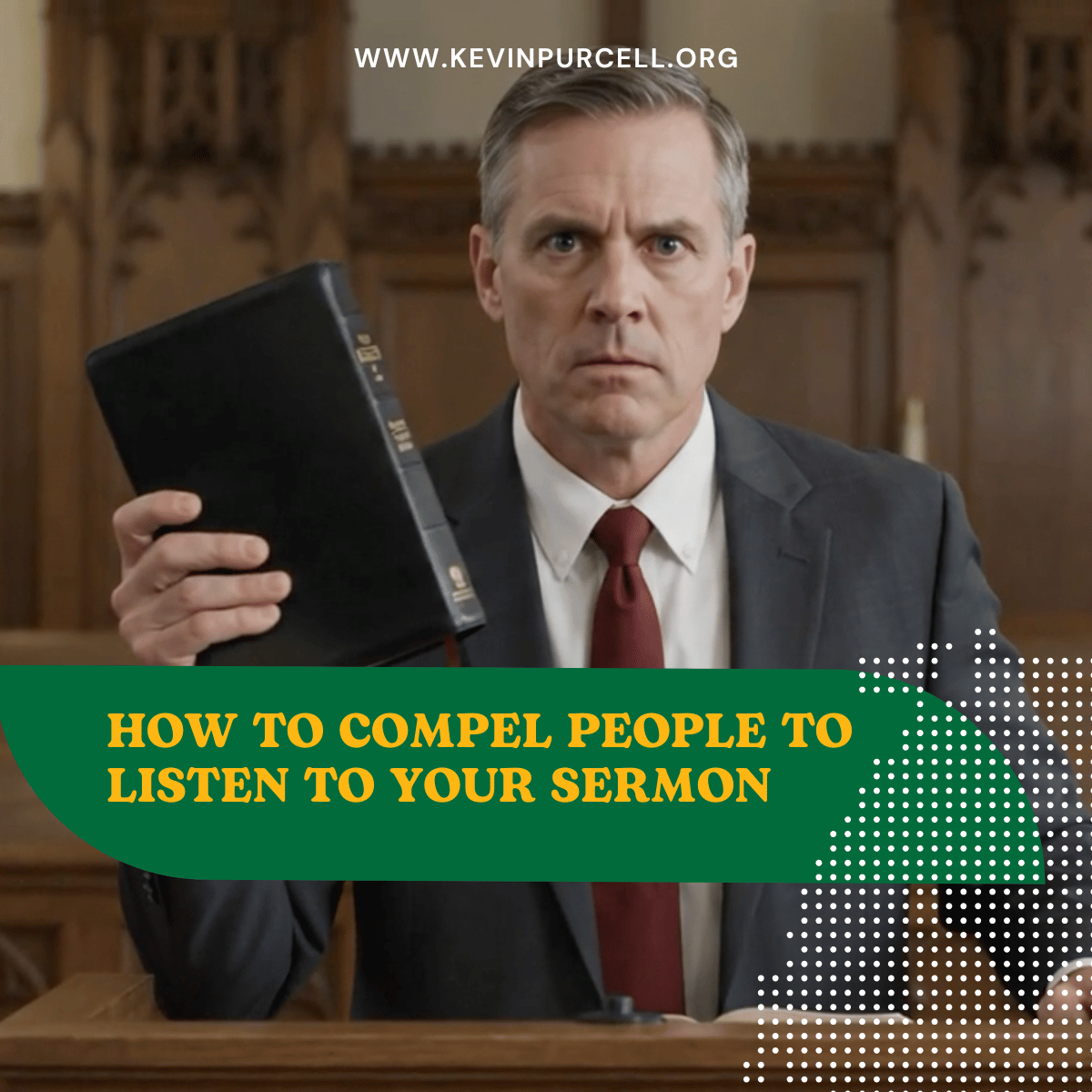 How to Compel People to Listen to Your Sermon.- Part 1